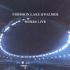 Emerson, Lake & Palmer - Works Live